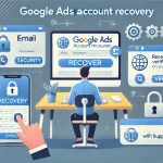 Google Ads Account Recovery Essential Information